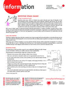 information REPETITIVE STRAIN INJURY A major occupational hazard Repetitive strain injury (RSI) is a blanket term used to describe more than 20 disorders of the musculoskeletal system, including carpal tunnel syndrome, t