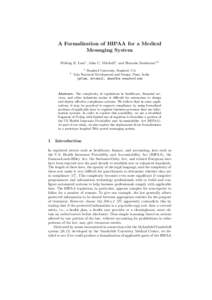 A Formalization of HIPAA for a Medical Messaging System Peifung E. Lam1 , John C. Mitchell1 , and Sharada Sundaram1,2 2  1