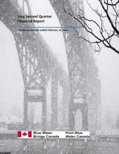 2014 Second Quarter Financial Report For the six months ended February 28, 2014 BLUE WATER BRIDGE CANADA