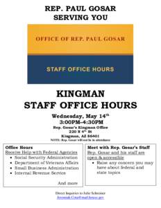 REP. PAUL GOSAR SERVING YOU KINGMAN STAFF OFFICE HOURS Wednesday, May 14th