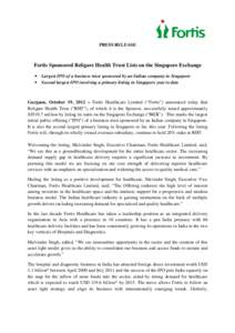 PRESS RELEASE  Fortis Sponsored Religare Health Trust Lists on the Singapore Exchange • •