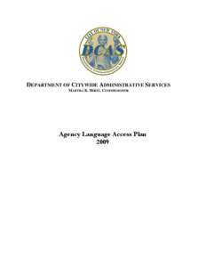 DEPARTMENT OF CITYWIDE ADMINISTRATIVE SERVICES MARTHA K. HIRST, COMMISSIONER Agency Language Access Plan 2009