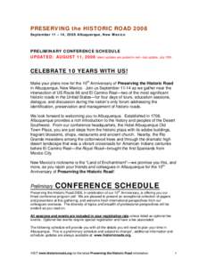 PRESERVING the HISTORIC ROAD 2008 September 11 – 14, 2008 Albuquerque, New Mexico PRELIMINARY CONFERENCE SCHEDULE UPDATED: AUGUST 11, 2008 latest updates are posted in red—last update, July 15th