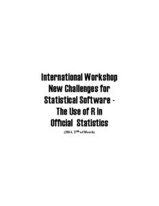 International Workshop New Challenges for Statistical Software The Use of R in Official Statistics (2014, 27th of March)