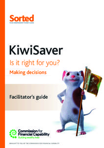 KiwiSaver Is it right for you? Making decisions Facilitator’s guide