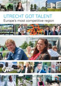 UTRECHT GOT TALENT  Europe’s most competitive region Discover Utrecht’s
