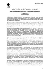 22 October[removed]Is the “3% R&D for 2010” objective unrealistic? Can the dramatic reappraisal it implies be achieved? An ERT View The Barcelona European Council of[removed]March 2002 announced targets for raising