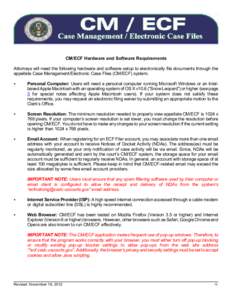 CM/ECF Hardware and Software Requirements Attorneys will need the following hardware and software setup to electronically file documents through the appellate Case Management/Electronic Case Files (CM/ECF) system. <  Per