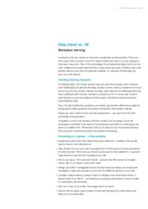 Well for life, Help sheet no[removed]Help sheet no. 28 Workplace learning Learning ‘on the job’ makes an important contribution to best practice. There are many ways staff can learn more from opportunities that exist 