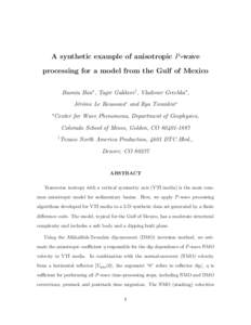 A synthetic example of anisotropic P -wave processing for a model from the Gulf of Mexico Baoniu Han?, Tagir Galikeev†, Vladimir Grechka?, J´erˆ ome Le Rousseau? and Ilya Tsvankin? ?