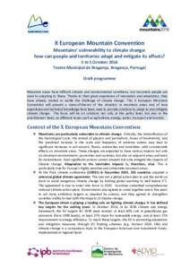 X European Mountain Convention Mountains’ vulnerability to climate change: how can people and territories adapt and mitigate its effects? 3 to 5 October 2016 Teatro Municipal de Bragança, Bragança, Portugal Draft pro