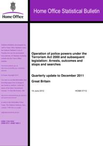 Operation of police powers under the Terrorism Act 2000 and subsequent legislation: Arrests, outcomes and stops and searches, Quarterly update to December 2011, Great Britain