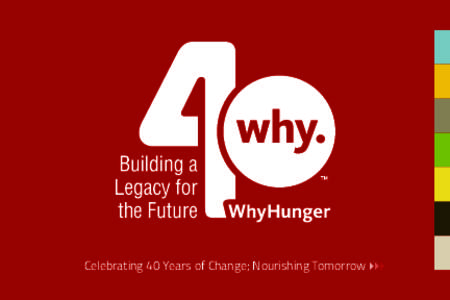 Celebrating 40 Years of Change; Nourishing Tomorrow  WhyHunger: Nourishing Tomorrow WhyHunger co-founder and executive director Bill Ayres