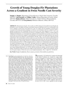 Growth of Young Douglas-Fir Plantations Across a Gradient in Swiss Needle Cast Severity Douglas A. Maguire, Department of Forest Resources, Oregon State University, Corvallis, OR 97331; Alan Kanaskie and William Voelker,