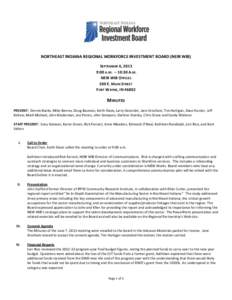 NORTHEAST INDIANA REGIONAL WORKFORCE INVESTMENT BOARD (NEIR WIB) SEPTEMBER 6, 2013 9:00 A.M. – 10:30 A.M. NEIR WIB OFFICES 200 E. MAIN STREET FORT WAYNE, IN 46802