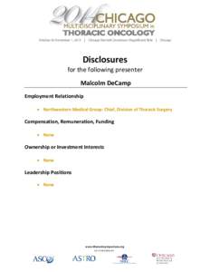 Disclosures  for the following presenter Malcolm DeCamp Employment Relationship • Northwestern Medical Group: Chief, Division of Thoracic Surgery