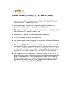 Policies and Procedures for NCCPA Practice Exams  Only currently certified PAs or those otherwise eligible for PANCE or PANRE may register for and take a NCCPA Practice Exam.
