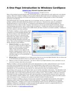 A One-Page Introduction to Windows CardSpace Michael B. Jones, Microsoft Corporation, January 2007 © 2007 M icrosoft Corporat ion. All rights reserved. Many of the problems facing the Internet today stem fro m the lack 