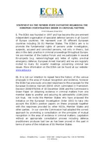 STATEMENT ON THE MEMBER STATE INITIATIVE REGARDING THE EUROPEAN INVESTIGATION ORDER IN CRIMINAL MATTERS[removed]Brussels, 29 April[removed]I. The ECBA was founded in 1997 and has become the pre-eminent independent organis