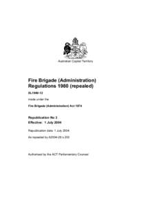 Australian Capital Territory  Fire Brigade (Administration) Regulations[removed]repealed) SL1980-12 made under the