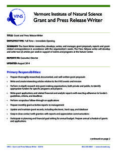 Vermont Institute of Natural Science  Grant and Press Release Writer TITLE: Grant and Press Release Writer EMPLOYEE TYPE: Full Time – Immediate Opening SUMMARY: The Grant Writer researches, develops, writes, and manage