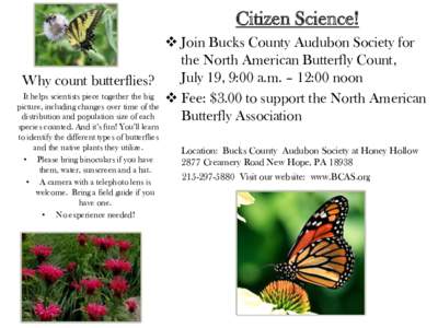 Citizen Science!  Join Bucks County Audubon Society for the North American Butterfly Count, July 19, 9:00 a.m. – 12:00 noon Why count butterflies? It helps scientists piece together the big  Fee: $3.00 to support