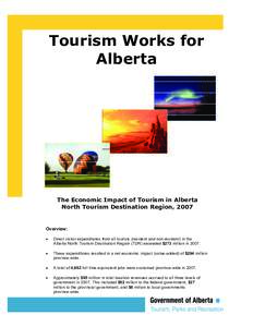 Tourism Works for Alberta The Economic Impact of Tourism in Alberta North Tourism Destination Region, 2007