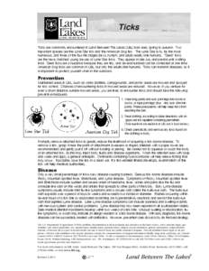 Ticks Ticks are commonly encountered in Land Between The Lakes (LBL) from early spring to autumn. Two important species are the Lone Star tick and the American Dog tick. The Lone Star is by far the most