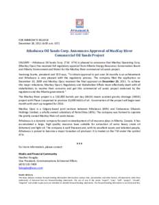 FOR IMMEDIATE RELEASE December 28, [removed]:00 a.m. EST) Athabasca Oil Sands Corp. Announces Approval of MacKay River Commercial Oil Sands Project CALGARY – Athabasca Oil Sands Corp. (TSX: ATH) is pleased to announce th