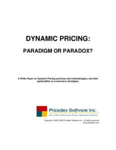DYNAMIC PRICING: PARADIGM OR PARADOX? A White Paper on Dynamic Pricing practices and methodologies, and their applicability to e-commerce strategies.