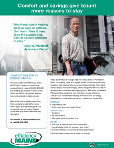 Comfort and savings give tenant more reasons to stay “Weatherization is helping all of us save on utilities. Our tenant likes it here, likes the savings and,