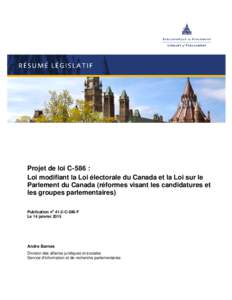 Projet de loi C-586 : Loi modifiant la Loi électorale du Canada et la Loi sur le Parlement du Canada (réformes visant les candidatures et les groupes parlementaires) Publication no 41-2-C-586-F Le 14 janvier 2015