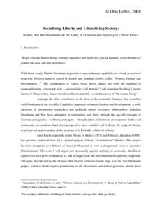 © Otto Lehto, 2008  Socializing Liberty and Liberalizing Society: Rawls, Sen and Nussbaum on the Unity of Freedom and Equality in Liberal Ethics  1. Introduction