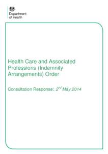 Health Care and Associated Professions (Indemnity Arrangements) Order Consultation Response: 2nd May 2014  Title: Health Care and Associated Professions (Indemnity Arrangements) Order - Consultation