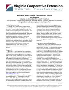 Household Water Quality in Franklin County, Virginia OCTOBER 2013 VIRGINIA HOUSEHOLD WATER QUALITY PROGRAM Erin Ling, Water Quality Extension Associate, and Brian Benham, Extension Specialist and Professor, Biological Sy