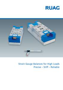 Strain Gauge Balances for High Loads Precise – Stiff – Reliable A New Family of Very Precise Balances Optimized for Stiffness and High Load Range Using the latest technology available the well-known family of RUAG