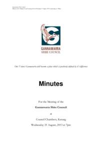 Gannawarra Shire Council Minutes of the Ordinary Council meeting held on Wednesday 21August, 2013 commencing at 7.00pm Our Vision: Gannawarra will become a place which is positively defined by it’s difference  Minutes