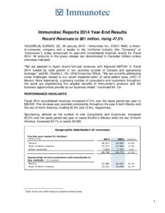 Immunotec Reports 2014 Year-End Results Record Revenues to $81 million, rising 47.5% VAUDREUIL-DORION, QC, 26 January 2015 – Immunotec Inc. (TSXV: IMM), a directto-consumer company and a leader in the nutritional indus
