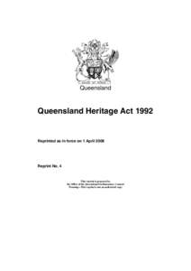 Queensland  Queensland Heritage Act 1992 Reprinted as in force on 1 April 2008