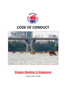 CODE OF CONDUCT  Dragon Boating in Singapore 1st Edition, dated 1st July 2012  Code of Conduct: Dragon Boating in Singapore
