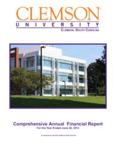 Clemson, South Carolina  Comprehensive Annual Financial Report For the Year Ended June 30, 2013 A component unit of the State of South Carolina