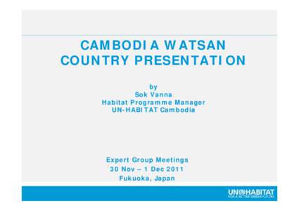 CAMBODIA WATSAN COUNTRY PRESENTATION by Sok Vanna Habitat Programme Manager UN-HABITAT Cambodia