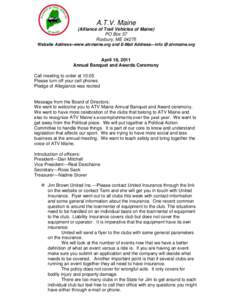 A.T.V. Maine (Alliance of Trail Vehicles of Maine) PO Box 57 Roxbury, ME[removed]Website Address--www.atvmaine.org and E-Mail Address—info @ atvmaine.org