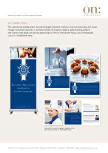 Advertising, design, building meaningful brands.  Le Cordon Bleu This international prestige brand, the world’s largest hospitality institution, had lost brand value and impact through inconsistent execution in multipl