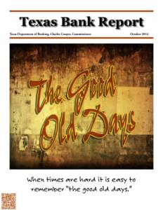 Texas Bank Report Texas Department of Banking, Charles Cooper, Commissioner October[removed]When times are hard it is easy to