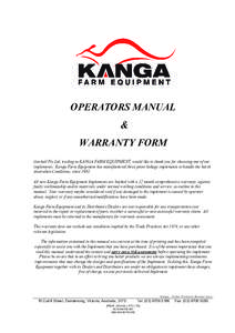 OPERATORS MANUAL & WARRANTY FORM Gavhall Pty Ltd, trading as KANGA FARM EQUIPMENT, would like to thank you for choosing one of our implements. Kanga Farm Equipment has manufactured three point linkage implements to handl