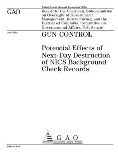 GAO[removed]Gun Control: Potential Effects of Next-Day Destruction of NICS Background Check Records