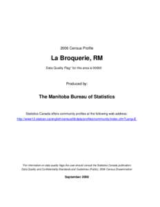 2006 Census Profile  La Broquerie, RM Data Quality Flag* for this area is[removed]Produced by: