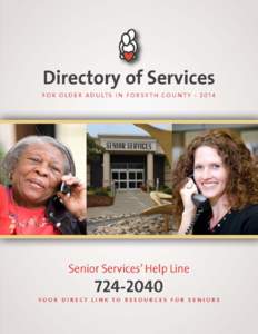 Welcome! W hether you are a caregiver who is caring for someone you love or you are in need of services for yourself, Senior Services’ Help Line is the place to contact for information on services offered in Forsyth 