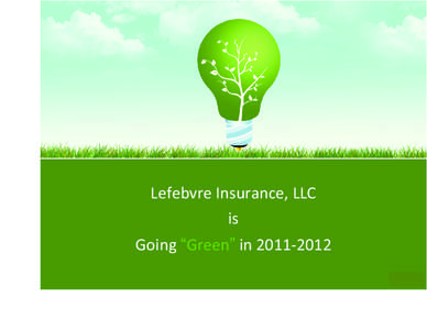 Lefebvre Insurance, LLC is Going “Green” in 2011!2012